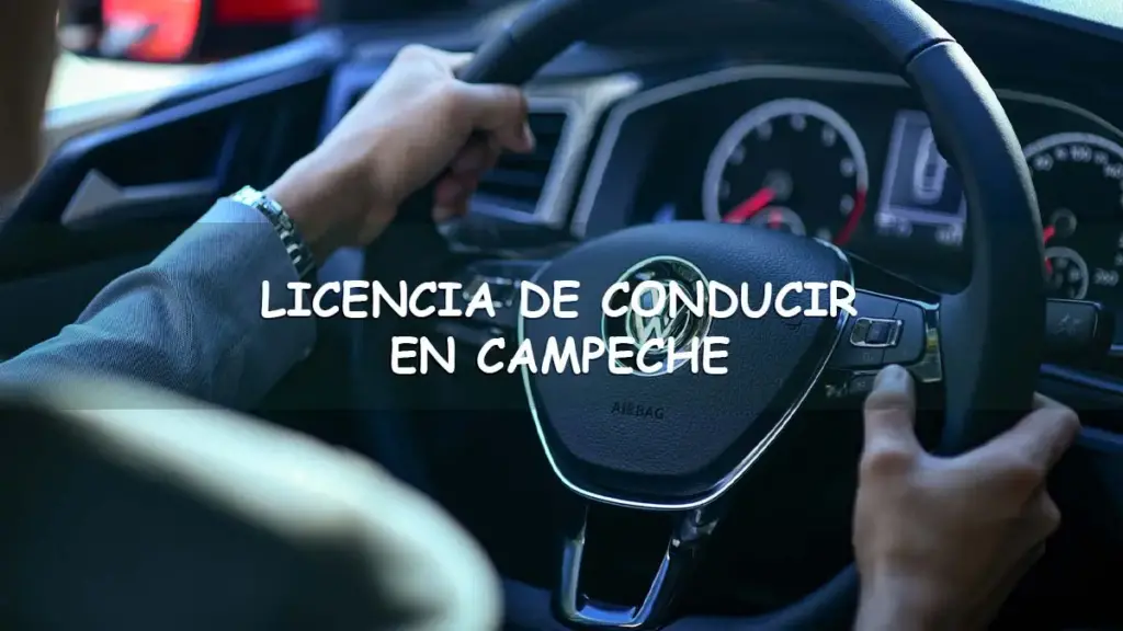 Sacar licencia de conducir en Campeche