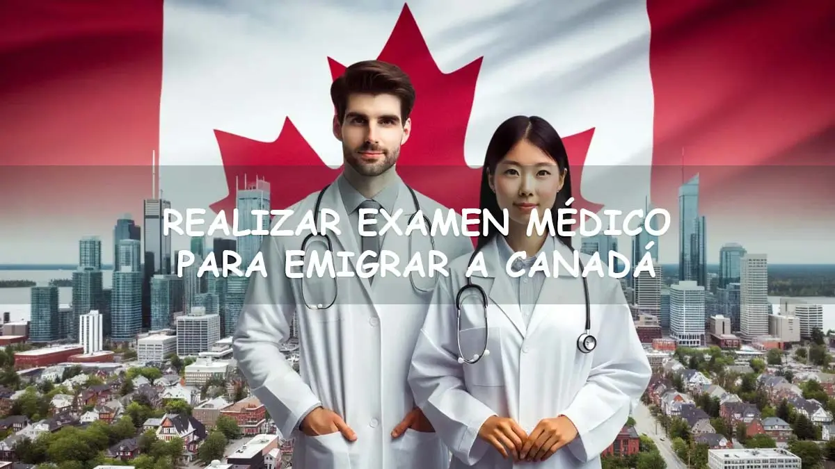 Examen médico para visa de trabajo o estudiante canadiense