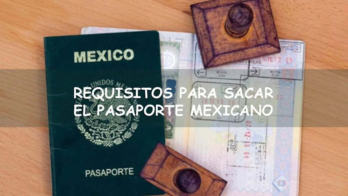 Requisitos para obtener el pasaporte mexicano